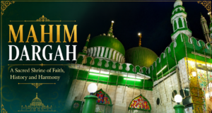 Mahim Dargah – A Sacred Shrine of Faith & Harmony