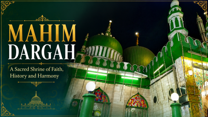 Mahim Dargah – A Sacred Shrine of Faith & Harmony